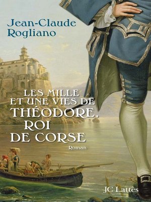 cover image of Les mille et une vies de Théodore de Corse